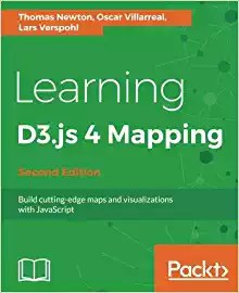 Learning D3.js 4 Mapping - Second Edition: Build cutting-edge maps and visualizations with JavaScript