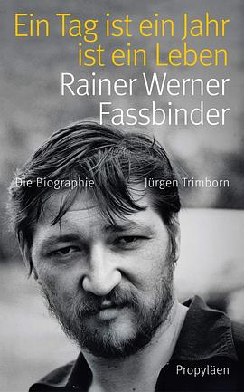 Ein Tag ist ein Jahr ist ein Leben: Rainer Werner Fassbinder